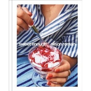 Sweet Enough: A Dessert Cookbook