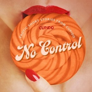 No Control - and Other Erotic Short Stories from Cupido (EN)