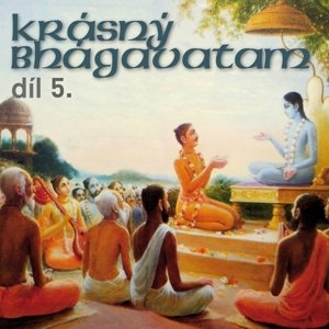 Krásný Bhágavatam díl 5.