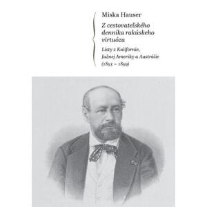 Miska Hauser – Z cestovateľského denníka rakúskeho virtuóza