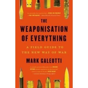 Weaponisation of Everything