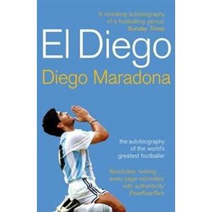 El Diego : The Autobiography of the World´s Greatest Footballer