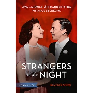 Strangers in the Night - Ava Gardner és Frank Sinatra viharos szerelme