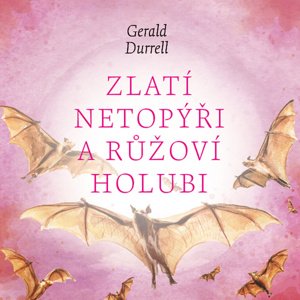 Zlatí netopýři a růžoví holubi - audiokniha CD