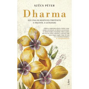 Dharma - Egy család regényes története a Tiszától a Gangeszig