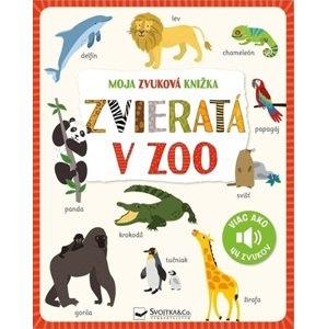 Moja zvuková knižka: Zvieratá v zoo