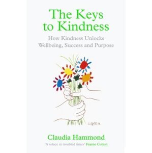 Keys to Kindness, The How to be Kinder to Yourself, Others and the World
