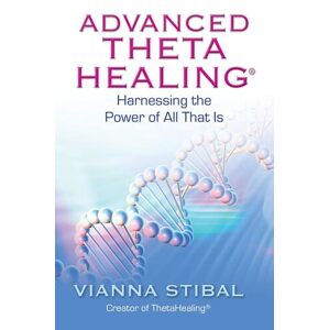 Advanced Thetahealing: Harnessing the Power of All That Is