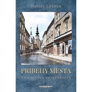Príbehy mesta: Bratislava 20. storočia