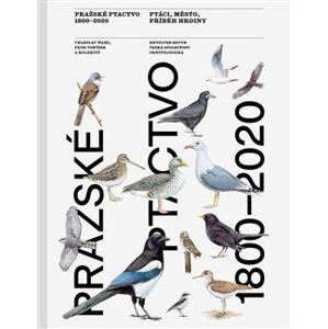 Pražské ptactvo 1800–2020