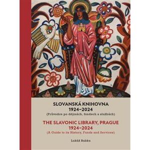 Slovanská knihovna 1924–2024/The Slavonic Library, Prague 1924–2024