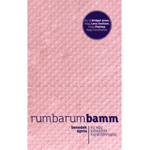 Rumbarumbamm: Ez egy kibaszott karanténnapló