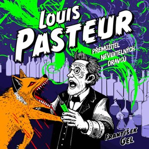 Louis Pasteur: Přemožitel neviditelných dravců - Audiokniha CD