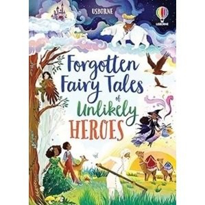Forgotten Fairy Tales of Unlikely Heroes