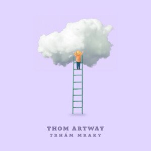 Thom Artway - Trhám mraky CD