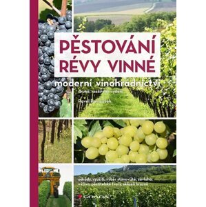 Pěstování révy vinné: Moderní vinohradnictví, 2. rozšířené vydání