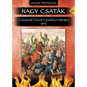 Nagy csaták 16. - A magyar függetlenségi háború 1849
