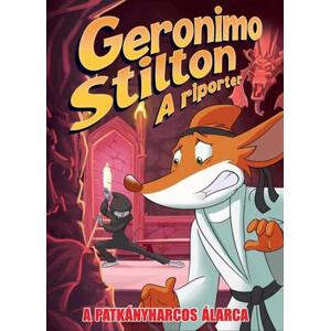 Geronimo Stilton, a riporter 9. - A patkányharcos álarca