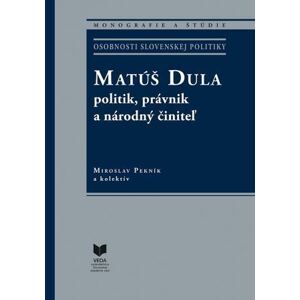 Matúš Dula – politik, právnik a národný činiteľ