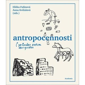 Antropocennosti - Průvodce světem antropocénu