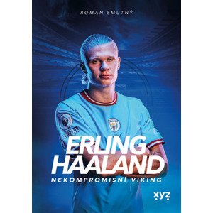 Erling Haaland: nekompromisní Viking