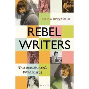Rebel Writers The Accidental Feminists