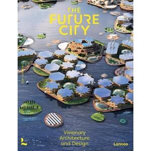 The Future City : Visionary Architecture and Design