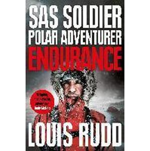 Endurance : SAS Soldier. Polar Adventurer. Decorated Leader