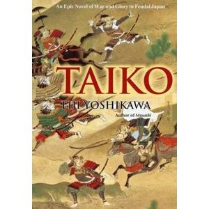 Taiko: An Epic Novel Of War And Glory In Feudal Japan