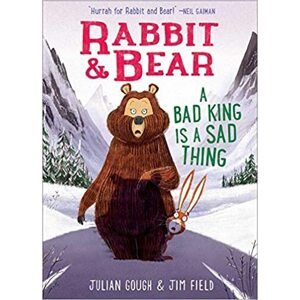 Rabbit and Bear: A Bad King is a Sad Thing