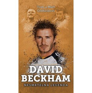 David Beckham: Nesmrtelná legenda