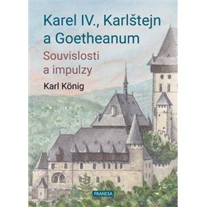 Karel IV., Karlštejn a Goetheanum