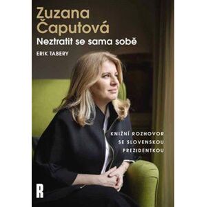 Zuzana Čaputová: Neztratit se sama sobě