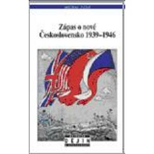 Zápas o nové Československo 1939-1946