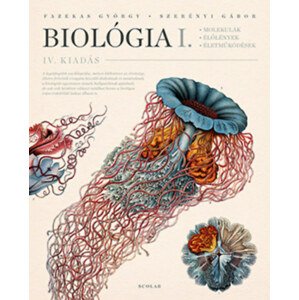 Biológia I. - Molekulák, élőlények, életműködések - IV. kiadás