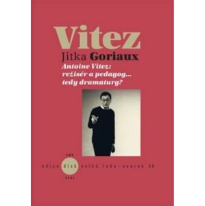 Antoine Vitez: režisér a pedagog…tedy dramaturg?