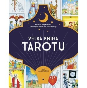Velká kniha tarotu - Průvodce výkladem tarotových karet pro začátečníky