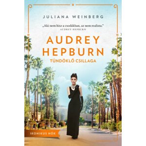 Audrey Hepburn: Tündöklő csillaga