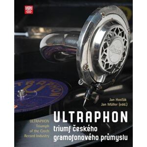 Ultraphon: triumf českého gramofonového průmyslu