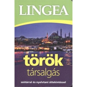 Lingea török társalgás - Szótárral és nyelvtani áttekintéssel