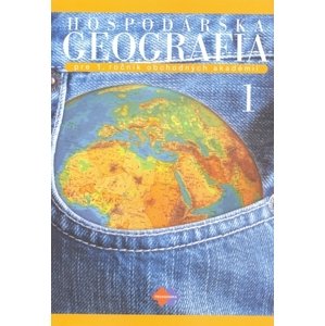 Hospodárska geografia pre 1. ročník obchodných akadémií, 1. časť