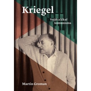 Kriegel: Voják a lékař komunismu