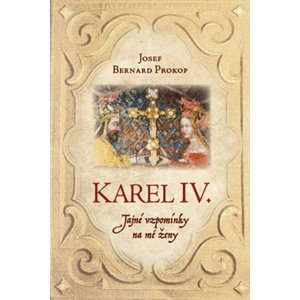 Karel IV.: Tajné vzpomínky na mé ženy