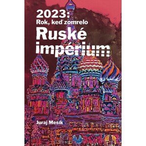 2023: Rok keď zomrelo Ruské impérium