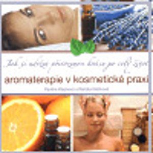 Aromaterapie v kosmetické praxi