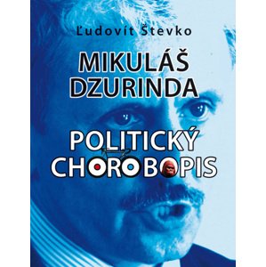 Mikuláš Dzurinda. Politický chorobopis