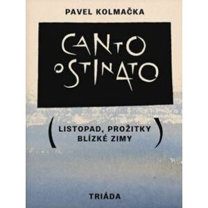 Canto ostinato - Listopad, prožitky blízké zimy