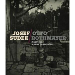 Josef Sudek-Otto Rothmayer: Návštěva u pana kouzelníka
