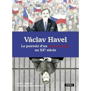 Václav Havel: Le pouvoir d’un sans-pouvoir au XXe siecle