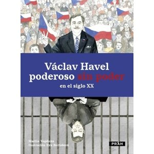 Václav Havel: Poderoso sin poder en el siglo XX